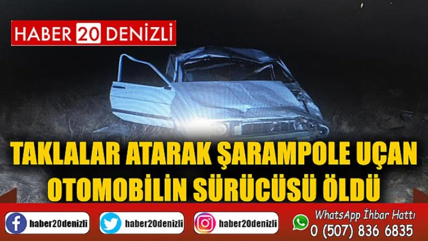 Taklalar atarak şarampole uçan otomobilin sürücüsü öldü