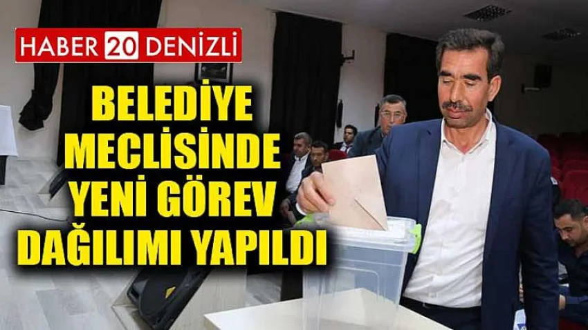 Belediye Meclisinde Yeni Görev Dağılımı Yapıldı