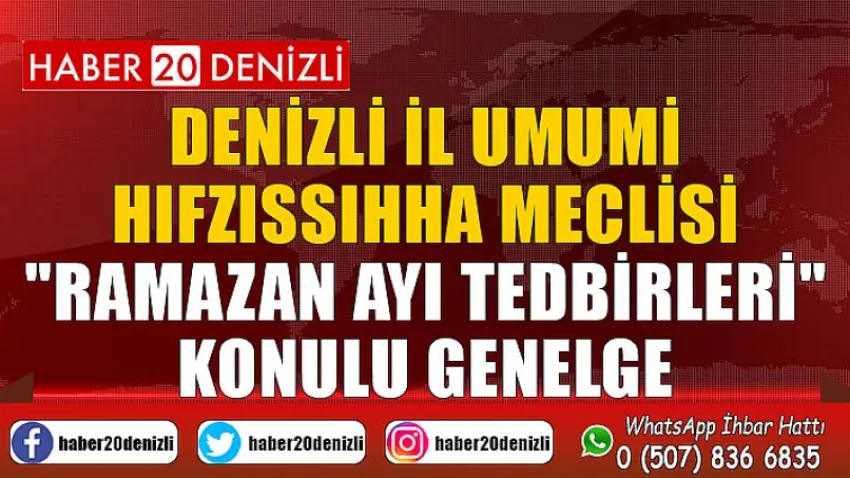 Denizli İl Umumi Hıfzıssıhha Meclisi "Ramazan Ayı Tedbirleri" konulu genelge