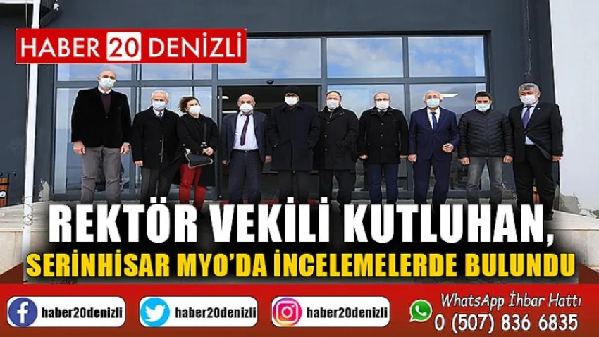 Rektör Vekili Kutluhan, Serinhisar MYO’da İncelemelerde Bulundu