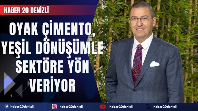 OYAK Çimento, yeşil dönüşümle sektöre yön veriyor