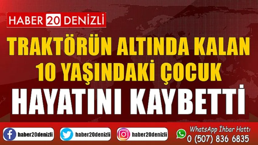 Traktörün altında kalan 10 yaşındaki çocuk hayatını kaybetti