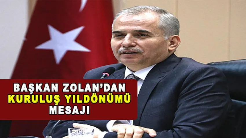Başkan Zolan'dan Kuruluş Yıldönümü Mesajı
