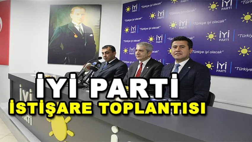 İYİ Parti İstişare Toplantısı Gerçekleştirildi