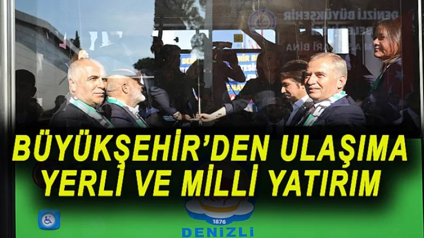 Büyükşehir'den Ulaşıma Yerli ve Milli Yatırım