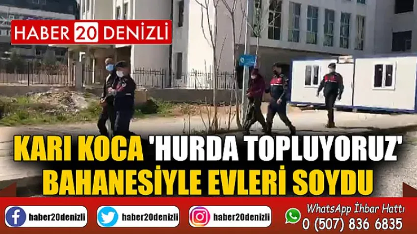 Karı koca 'Hurda topluyoruz' bahanesiyle evleri soydu