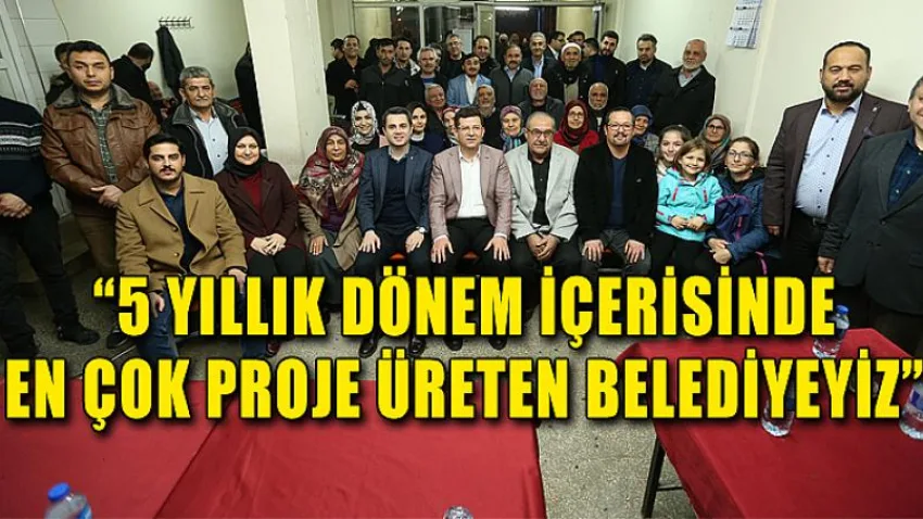5 Yıllık Dönem İçerisinde En Çok Proje Üreten Belediyeyiz