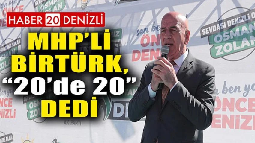 MHP’li Birtürk, “20’de 20” dedi