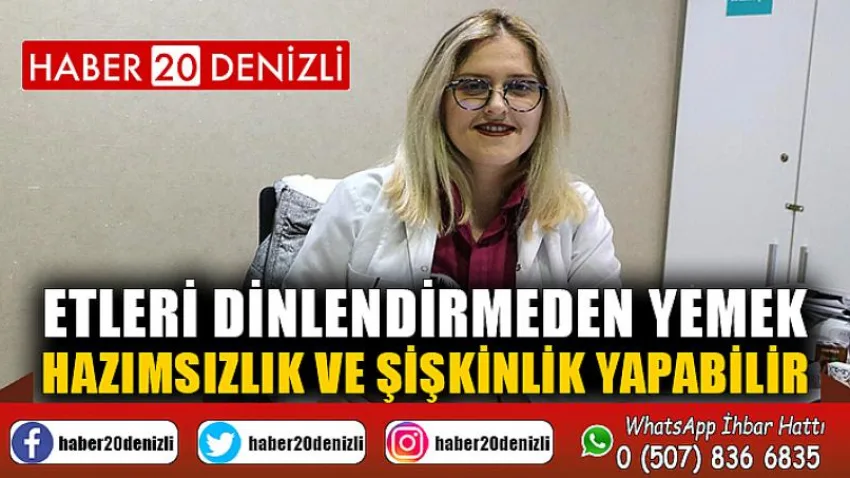 Etleri dinlendirmeden yemek hazımsızlık ve şişkinlik yapabilir