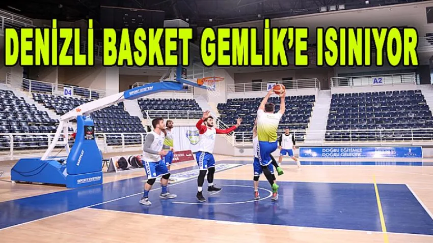 Denizli Basket Gemlik’e Isınıyor