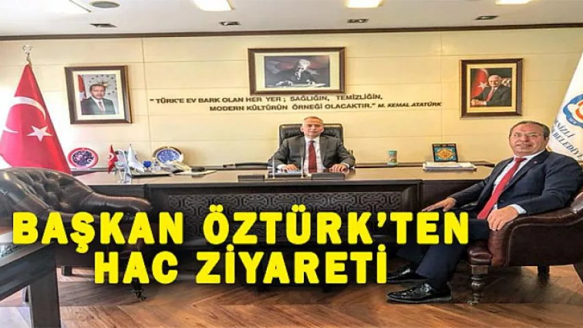 Başkan Öztürk'ten Hac Ziyareti