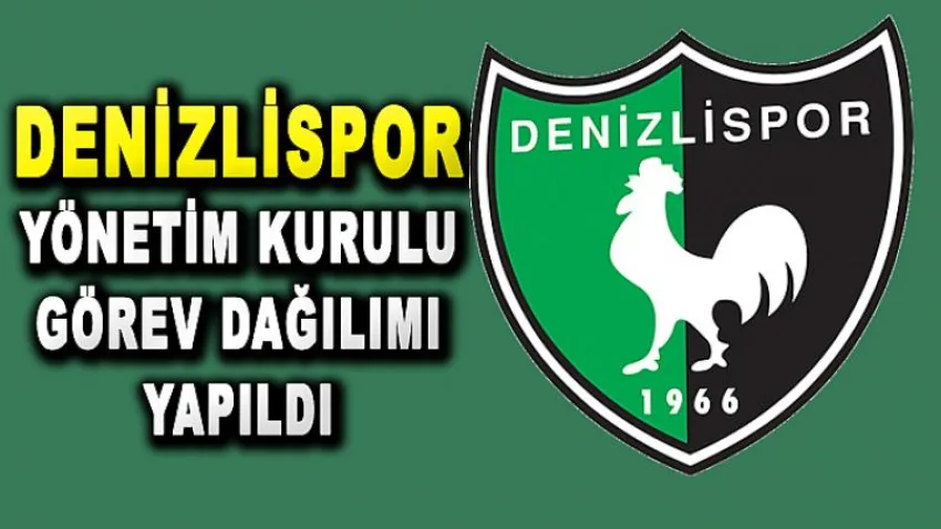 Denizlispor Yönetim Kurulu Görev Dağılımı Yapıldı