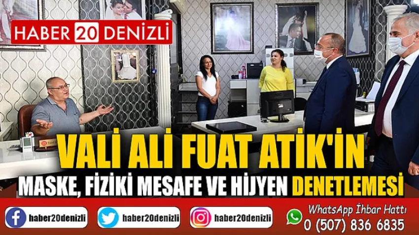 VALİ ALİ FUAT ATİK'İN MASKE, FİZİKİ MESAFE ve HİJYEN DENETLEMESİ