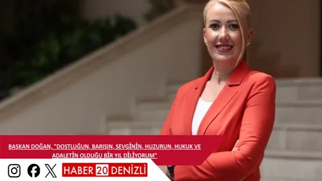Başkan Doğan, "Dostluğun, barışın, sevginin, huzurun, hukuk ve adaletin olduğu bir yıl diliyorum"