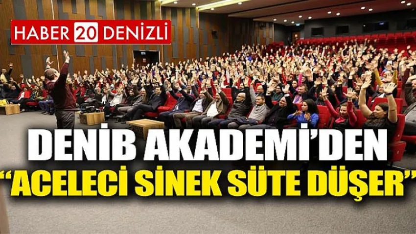 DENİB Akademi’den, “Aceleci Sinek Süte Düşer” Programı