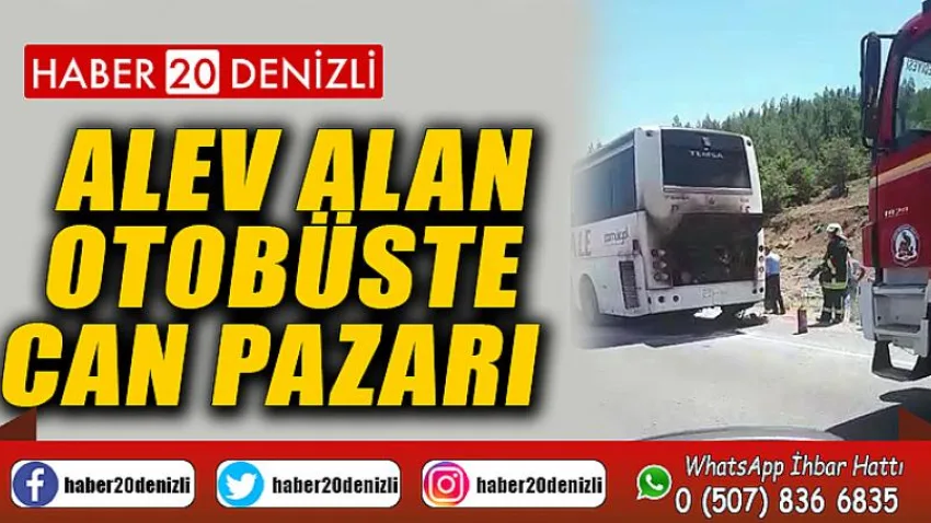Alev alan otobüste can pazarı
