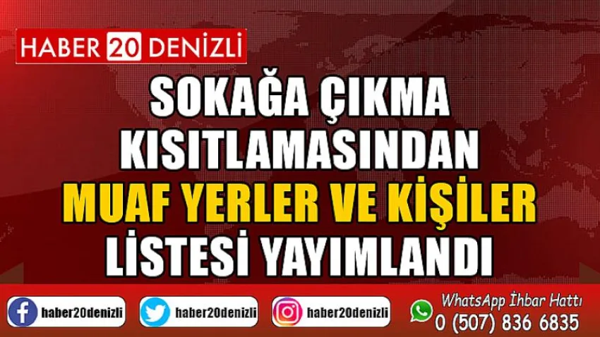 Sokağa Çıkma Kısıtlamasından Muaf Yerler ve Kişiler Listesi Yayımlandı
