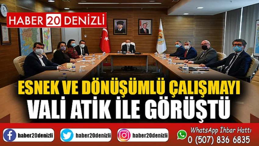 Esnek ve Dönüşümlü Çalışmayı Vali Atik ile Görüştü