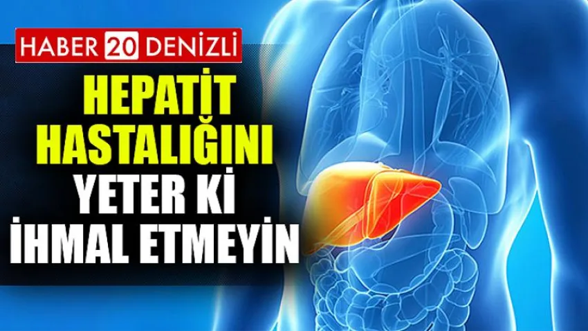 Hepatit Hastalığını Yeter ki İhmal Etmeyin