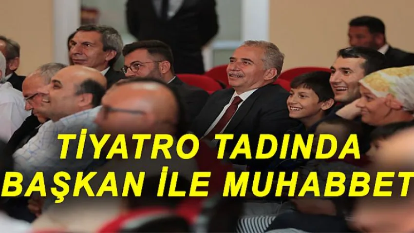 Tiyatro Tadında Başkan ile Muhabbet