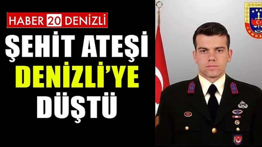 Şehit Ateşi Denizli'ye Düştü