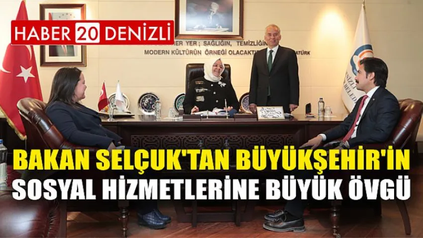 Bakan Selçuk'tan Büyükşehir'in sosyal hizmetlerine büyük övgü
