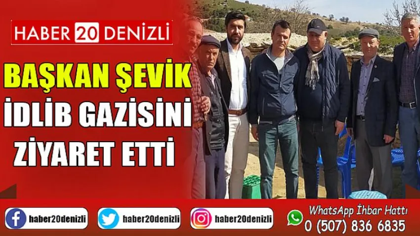 Başkan Şevik, İdlib gazisini ziyaret etti