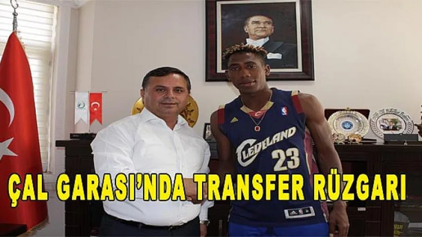 Çal Garası’nda Transfer Rüzgarı