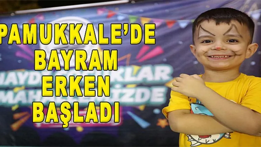 Pamukkale’de Bayram Erken Başladı