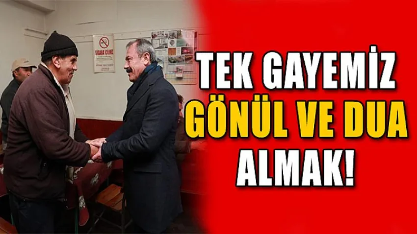 Tek Gayemiz Gönül ve Dua Almak!
