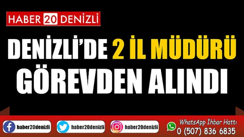 Denizli’de 2 il müdürü görevden alındı