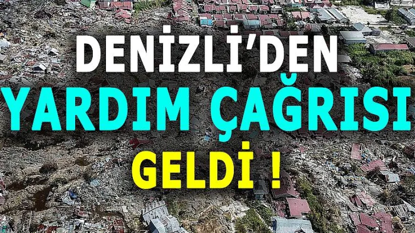 Denizli'den Yardım Çağrısı Geldi