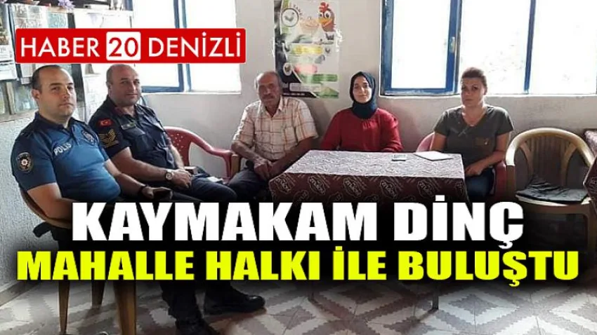 Kaymakam Dinç, Mahalle Halkı ile Buluştu