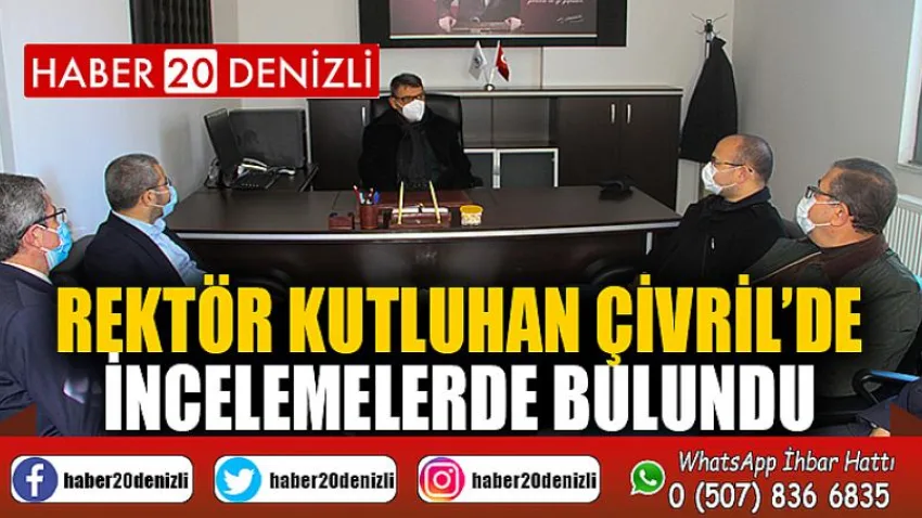 Rektör Kutluhan Çivril’de İncelemelerde Bulundu
