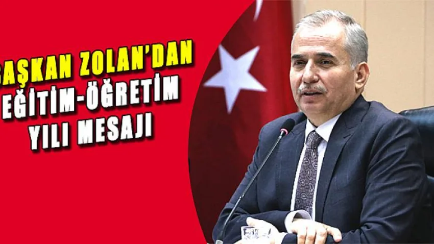 Başkan Zolan'dan Eğitim-öğretim Yılı Mesajı