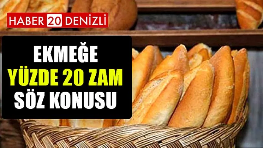 Ekmeğe Yüzde 20 Zam Söz Konusu