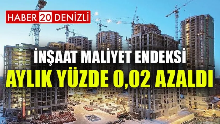 İnşaat Maliyet Endeksi Aylık Yüzde 0,02 Azaldı
