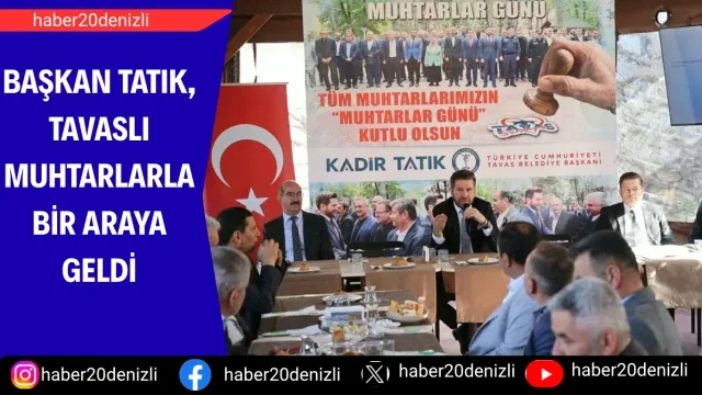 Başkan Tatık, Tavaslı muhtarlarla bir araya geldi