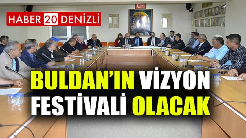 Buldan’ın Vizyon Festivali Olacak