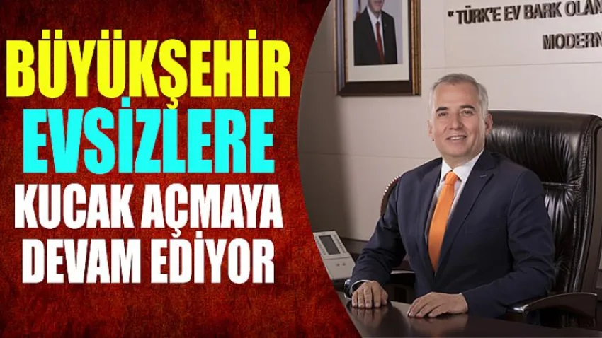 Büyükşehir evsizlere kucak açmaya devem ediyor
