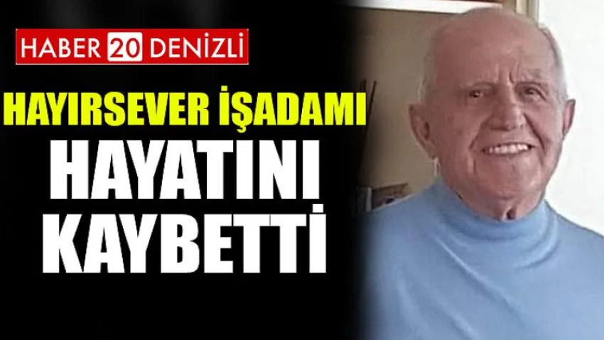 Hayırsever İşadamı Hayatını Kaybetti