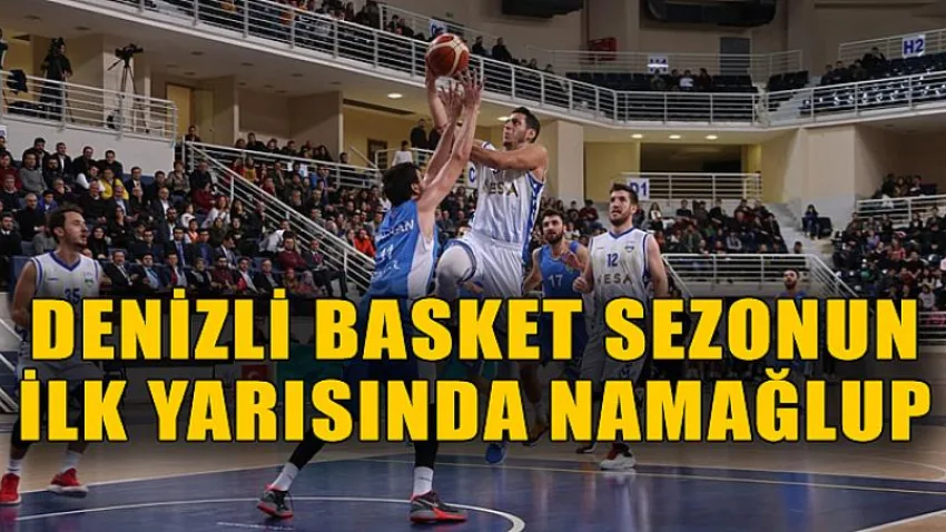 Denizli Basket Sezonun İlk Yarısında Namağlup