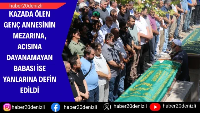 Kazada ölen genç annesinin mezarına, acısına dayanamayan babası ise yanlarına defin edildi