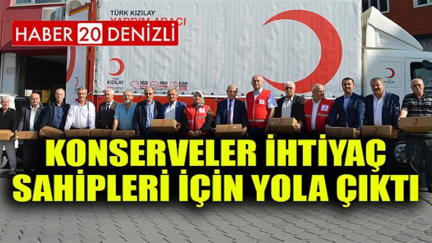 Konserveler ihtiyaç sahipleri için yola çıktı