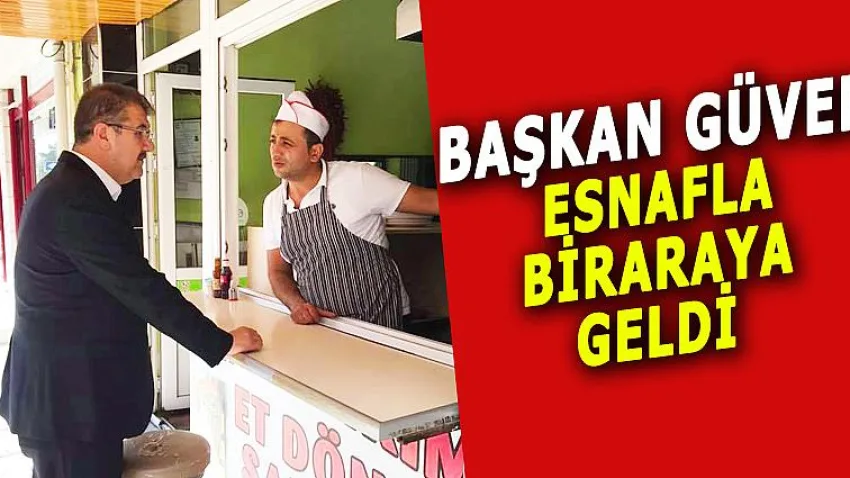 Başkan Güven Esnafla Bir Araya Geldi