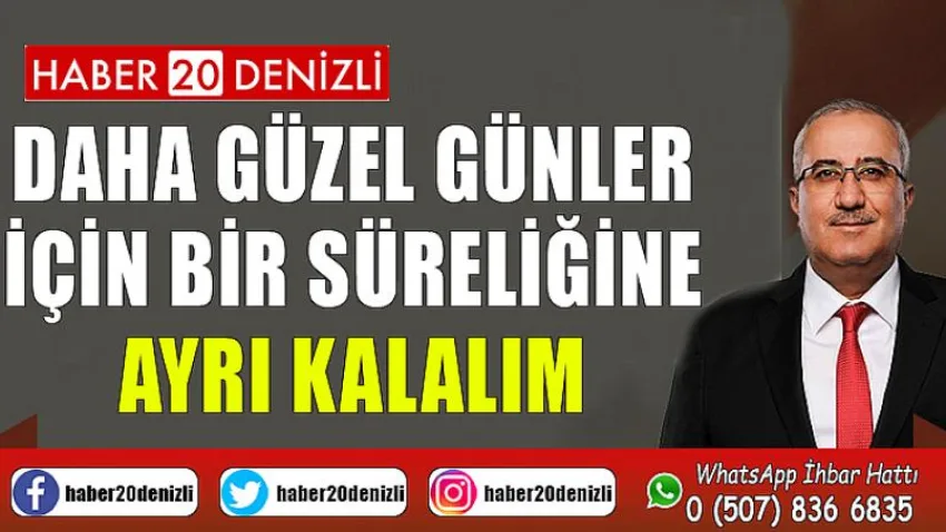 Daha Güzel Günler için Bir Süreliğine Ayrı Kalalım