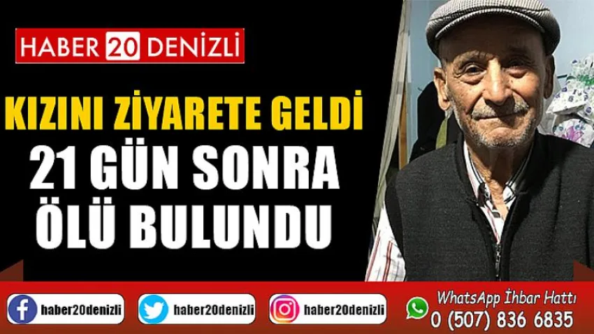 Kızını ziyarete geldi, 21 gün sonra ölü bulundu