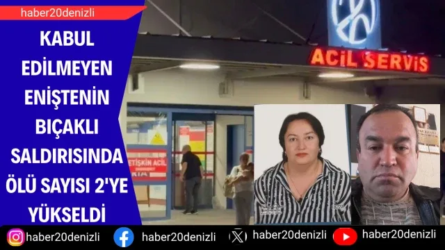 Kabul edilmeyen eniştenin bıçaklı saldırısında ölü sayısı 2'ye yükseldi