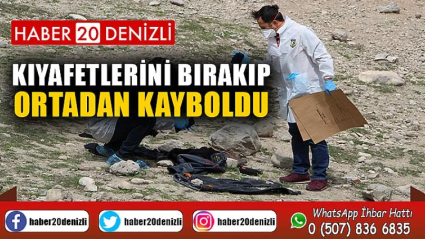 Kıyafetlerini bırakıp ortadan kayboldu