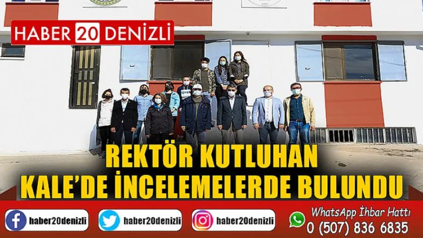 Rektör Kutluhan Kale’de İncelemelerde Bulundu